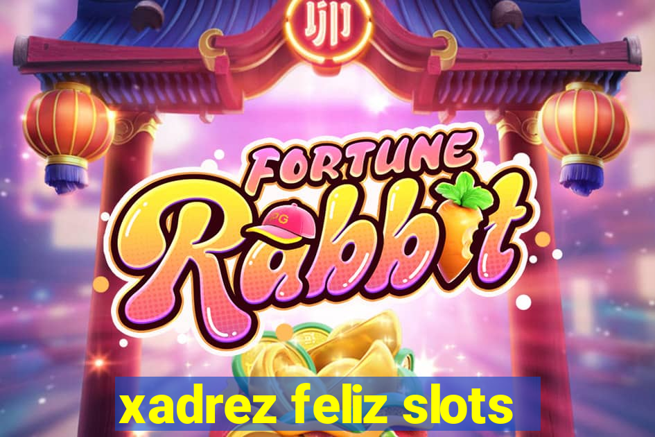 xadrez feliz slots